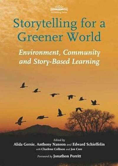 Storytelling for a Greener World: Environment, Community and Story-Based Learning, Paperback