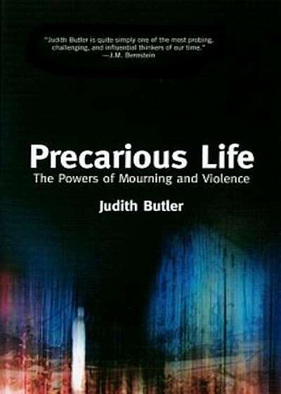 Precarious Life: The Powers of Mourning and Violence, Paperback