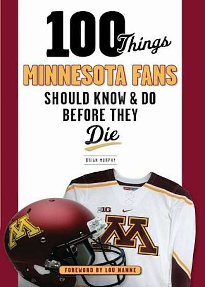 100 Things Minnesota Fans Should Know & Do Before They Die, Paperback