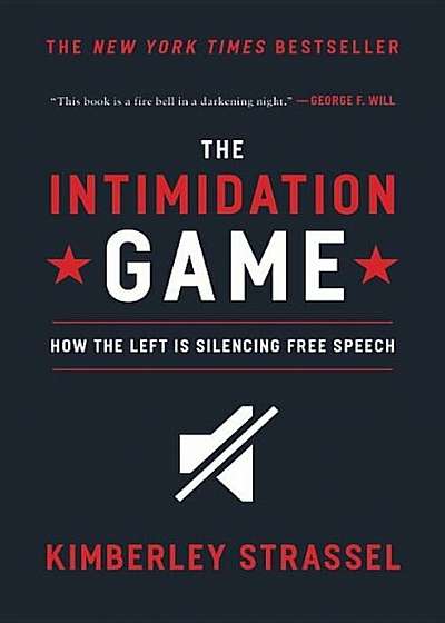 The Intimidation Game: How the Left Is Silencing Free Speech, Paperback
