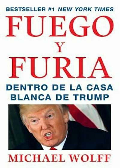 Fuego y Furia: Dentro de la Casa Blanca de Trump, Paperback