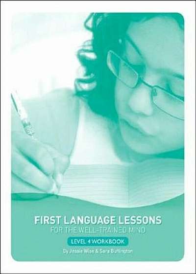 First Language Lessons for the Well-Trained Mind: Level 4 Student Workbook, Paperback