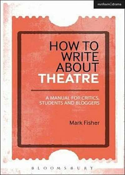 How to Write About Theatre, Paperback