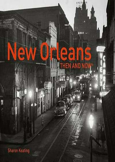 New Orleans Then and Now(r), Hardcover