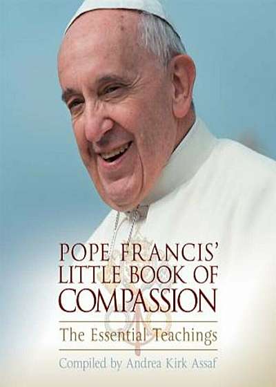Pope Francis' Little Book of Compassion: The Essential Teachings, Paperback