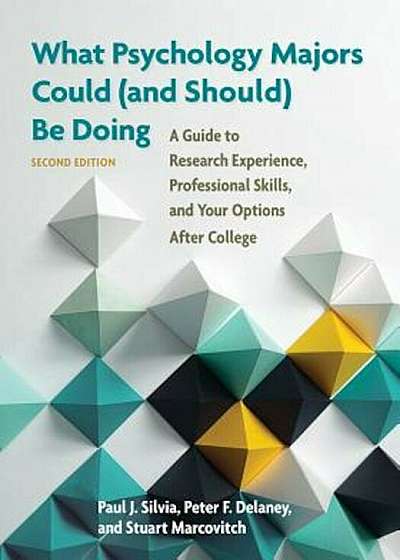 What Psychology Majors Could (and Should) Be Doing: A Guide to Research Experience, Professional Skills, and Your Options After College, Paperback