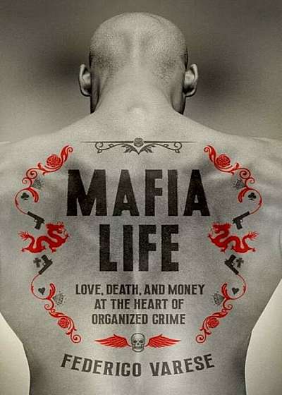 Mafia Life: Love, Death, and Money at the Heart of Organized Crime, Paperback