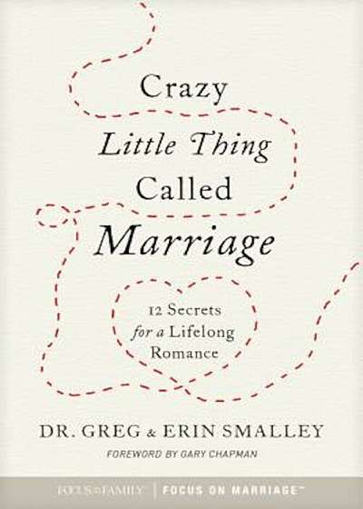 Crazy Little Thing Called Marriage: 12 Secrets for a Lifelong Romance, Paperback