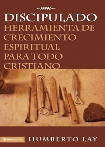 Discipulado: Herramienta de Crecimiento Espiritual Para Todo Cristiano, Paperback