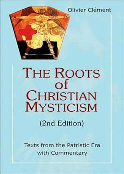 The Roots of Christian Mysticism: Texts from the Patristic Era with Commentary, Paperback