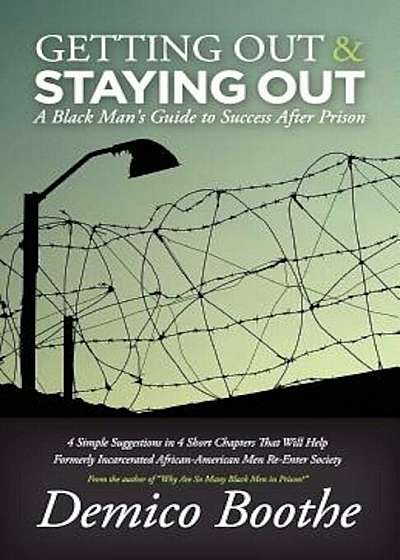 Getting Out & Staying Out: A Black Man's Guide to Success After Prison, Paperback (2nd Ed.)