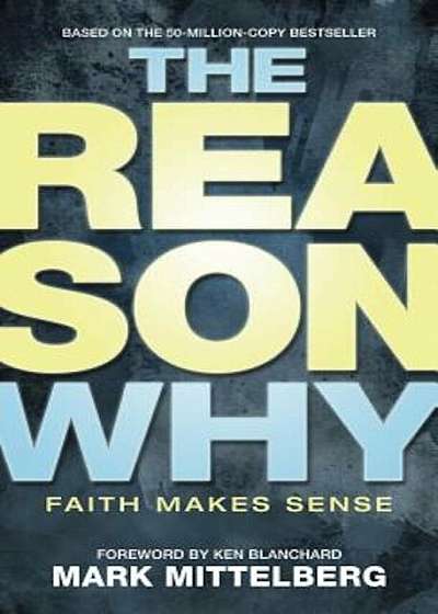The Reason Why: Faith Makes Sense, Paperback