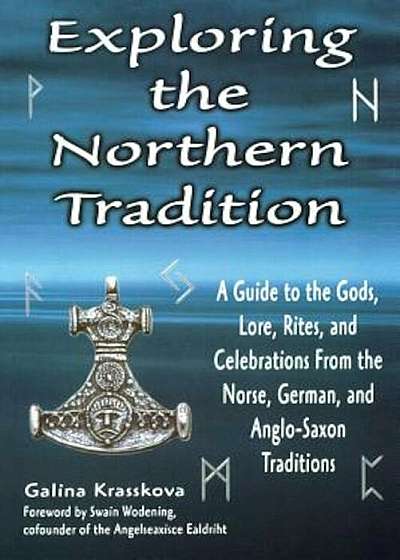 Exploring the Northern Tradition: A Guide to the Gods, Lore, Rites, and Celebrations from the Norse, German, and Anglo-Saxon Traditions, Paperback