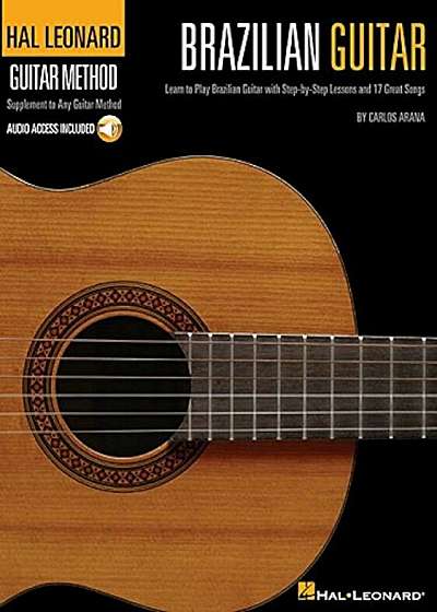 Brazilian Guitar: Learn to Play Brazilian Guitar with Step-By-Step Lessons and 17 Great Songs 'With CD (Audio)', Paperback