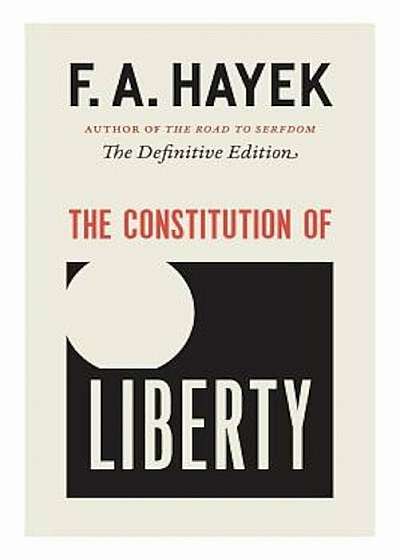 The Constitution of Liberty: The Definitive Edition, Paperback