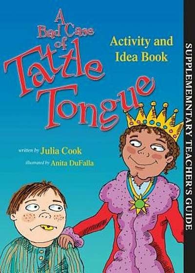 A Bad Case of Tattle Tongue Activity and Idea Book, Paperback