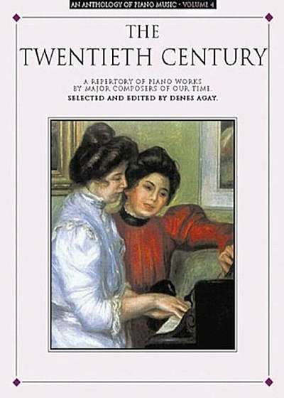 An Anthology of Piano Music Volume 4: The Twentieth Century, Paperback