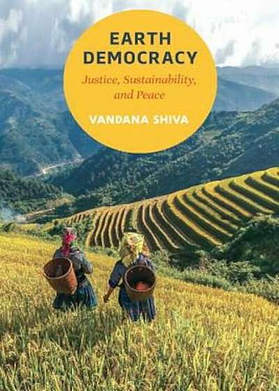 Earth Democracy: Justice, Sustainability, and Peace, Paperback