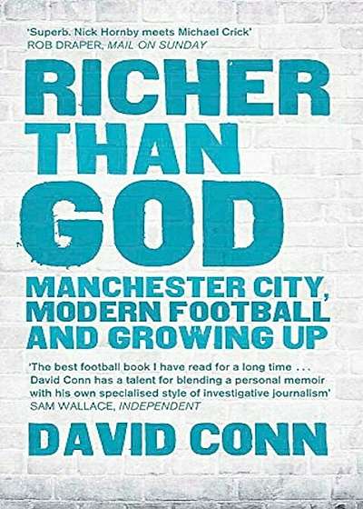 Richer Than God: Manchester City, Modern Football and Growing Up, Paperback