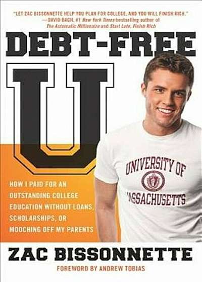 Debt-Free U: How I Paid for an Outstanding College Education Without Loans, Scholarships, or Mooching Off My Parents, Paperback