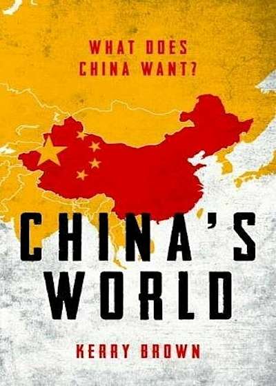 China's World: What Does China Want', Hardcover