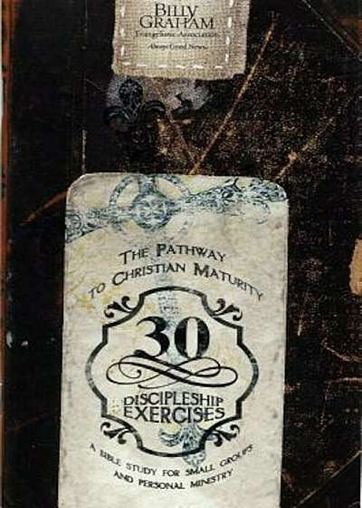 30 Discipleship Exercises: The Pathway to Christian Maturity, Paperback