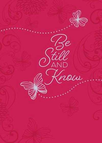 Be Still and Know: 365 Daily Devotions, Hardcover