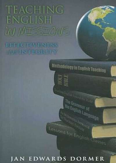 Teaching English in Missions: Effectiveness and Integrity, Paperback