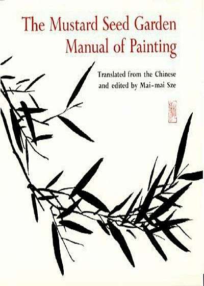 The Mustard Seed Garden Manual of Painting: A Facsimile of the 1887-1888 Shanghai Edition, Paperback