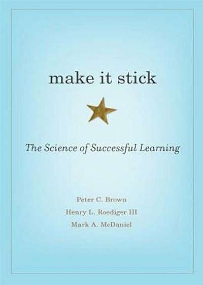 Make It Stick: The Science of Successful Learning, Hardcover