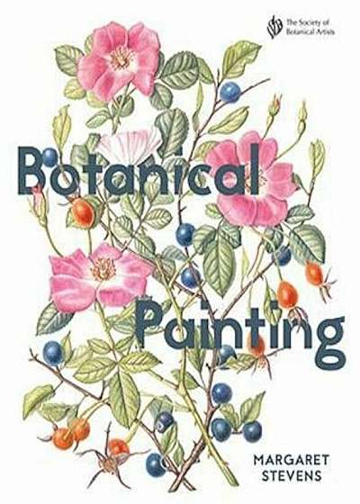 Botanical Painting with the Society of Botanical Artists, Hardcover