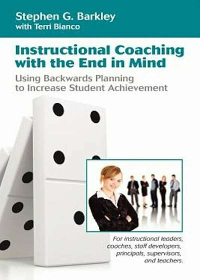 Instructional Coaching with the End in Mind, Paperback