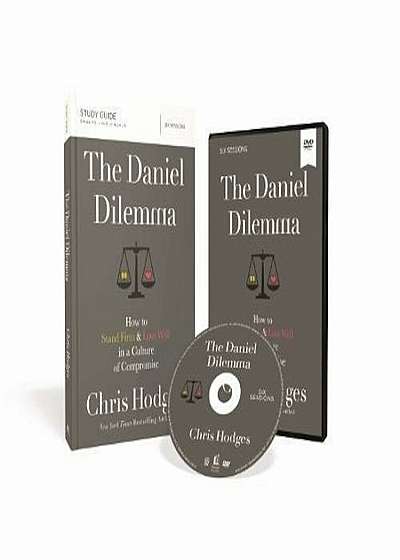 The Daniel Dilemma Study Guide with DVD: How to Stand Firm and Love Well in a Culture of Compromise, Paperback