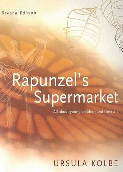 Rapunzel's Supermarket: All about Young Children and Their Art, Paperback