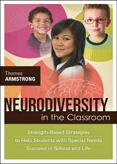 Neurodiversity in the Classroom: Strength-Based Strategies to Help Students with Special Needs Succeed in School and Life, Paperback