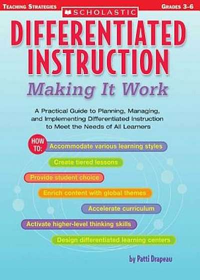 Differentiated Instruction: Making It Work: A Practical Guide to Planning, Managing, and Implementing Differentiated Instruction to Meet the Needs of, Paperback