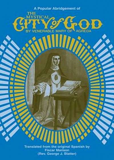 The Mystical City of God: A Popular Abridgment, Paperback