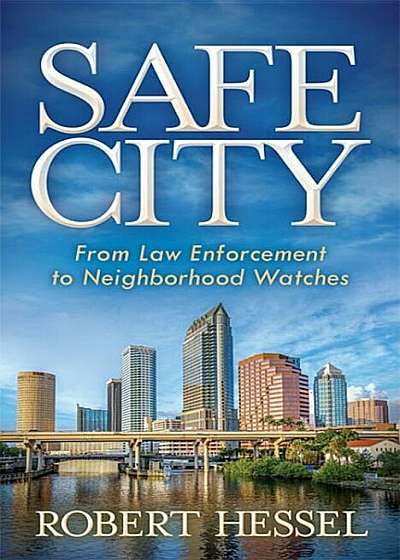 Safe City: From Law Enforcement to Neighborhood Watches, Paperback