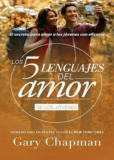 Cinco Lenguajes del Amor Jovenes REV, the 5 Love Languages Teens REV: El Secreto Para Amar a Los Jovenes Con Eficacia, Paperback