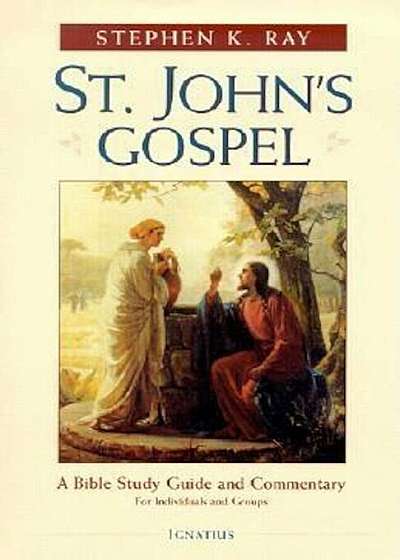 St. John's Gospel: A Bible Study Guide and Commentary, Paperback