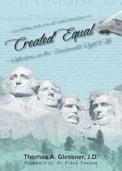 Created Equal: Reflections on the Unalienable Right to Life, Paperback
