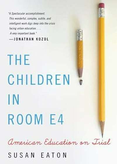 The Children in Room E4: American Education on Trial, Paperback