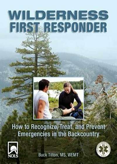 Wilderness First Responder: How to Recognize, Treat, and Prevent Emergencies in the Backcountry, Paperback