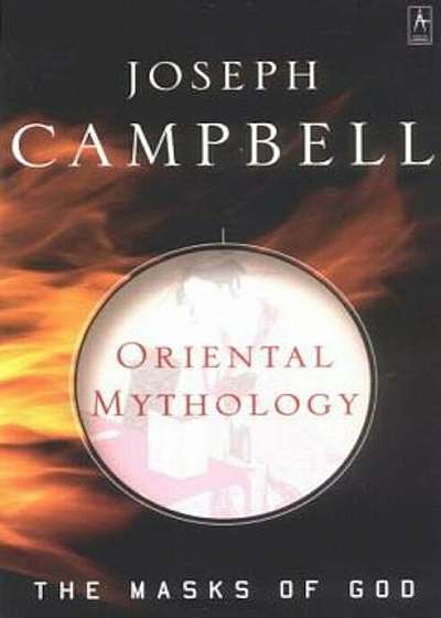 Oriental Mythology: The Masks of God, Volume II, Paperback
