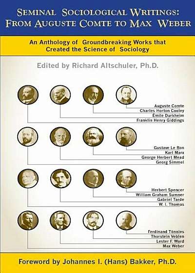 Seminal Sociological Writings: From Auguste Comte to Max Weber: An Anthology of Groundbreaking Works That Created the Science of Sociology, Paperback