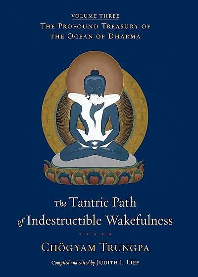 The Tantric Path of Indestructible Wakefulness, Hardcover