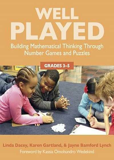 Well Played 3-5: Building Mathematical Thinking Through Number Games and Puzzles, Grades 3-5, Paperback