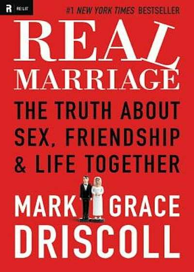 Real Marriage: The Truth about Sex, Friendship & Life Together, Paperback