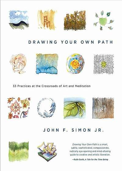 Drawing Your Own Path: 33 Practices at the Crossroads of Art and Meditation, Paperback