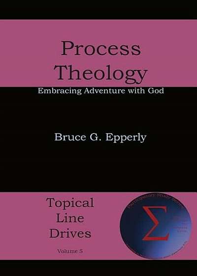 Process Theology: Embracing Adventure with God, Paperback